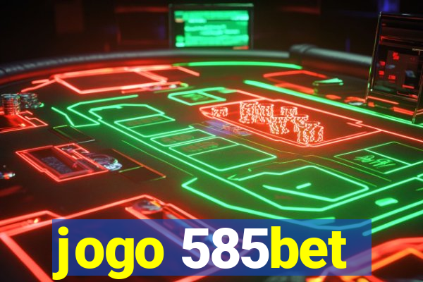 jogo 585bet